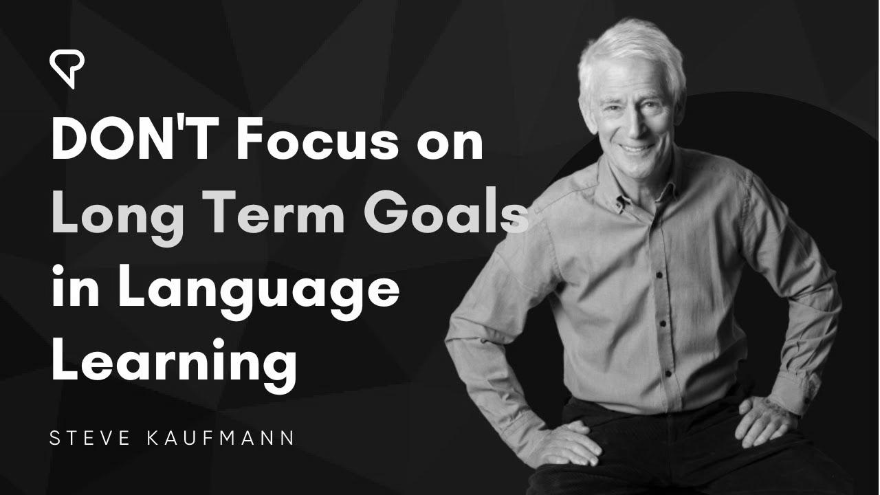 Don’t Make Long Term Targets in Language Learning