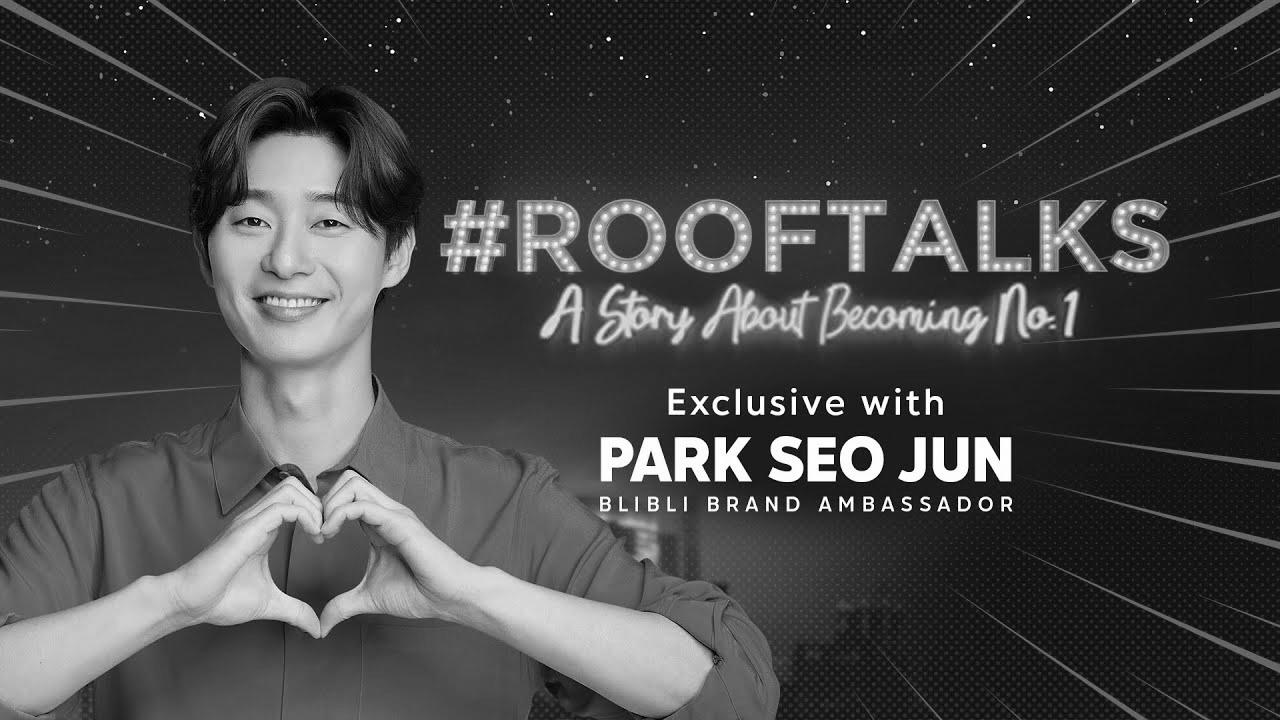 "Make Your Want Come True" ||  Blibli Rooftalks – Park Search engine marketing Jun 💙