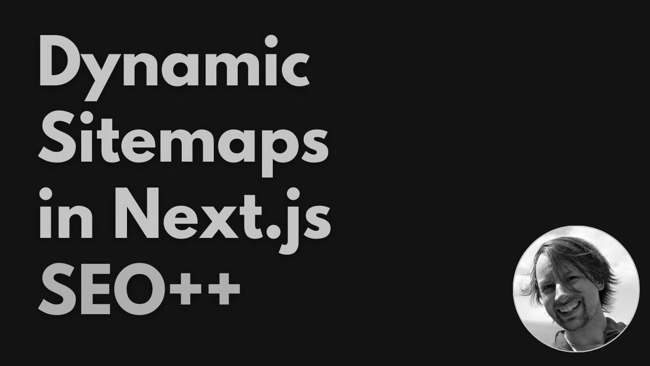 Improving search engine optimisation with (Dynamic) Sitemaps in Next.js