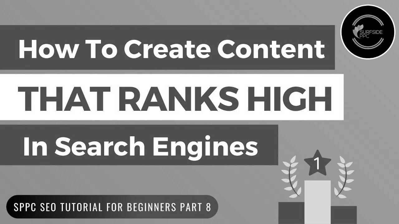 How To Create Content material That Ranks High In Search Engines – SPPC SEO Tutorial #8