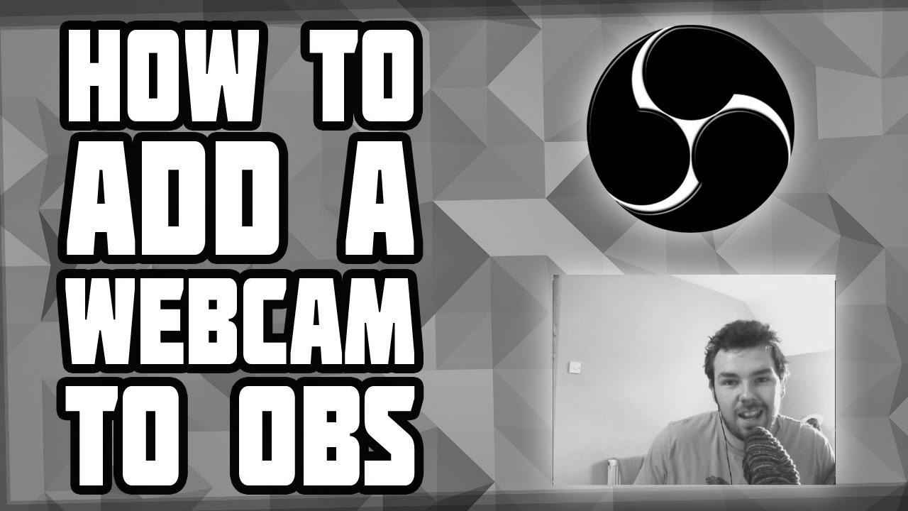 Find out how to Add a Webcam to OBS!